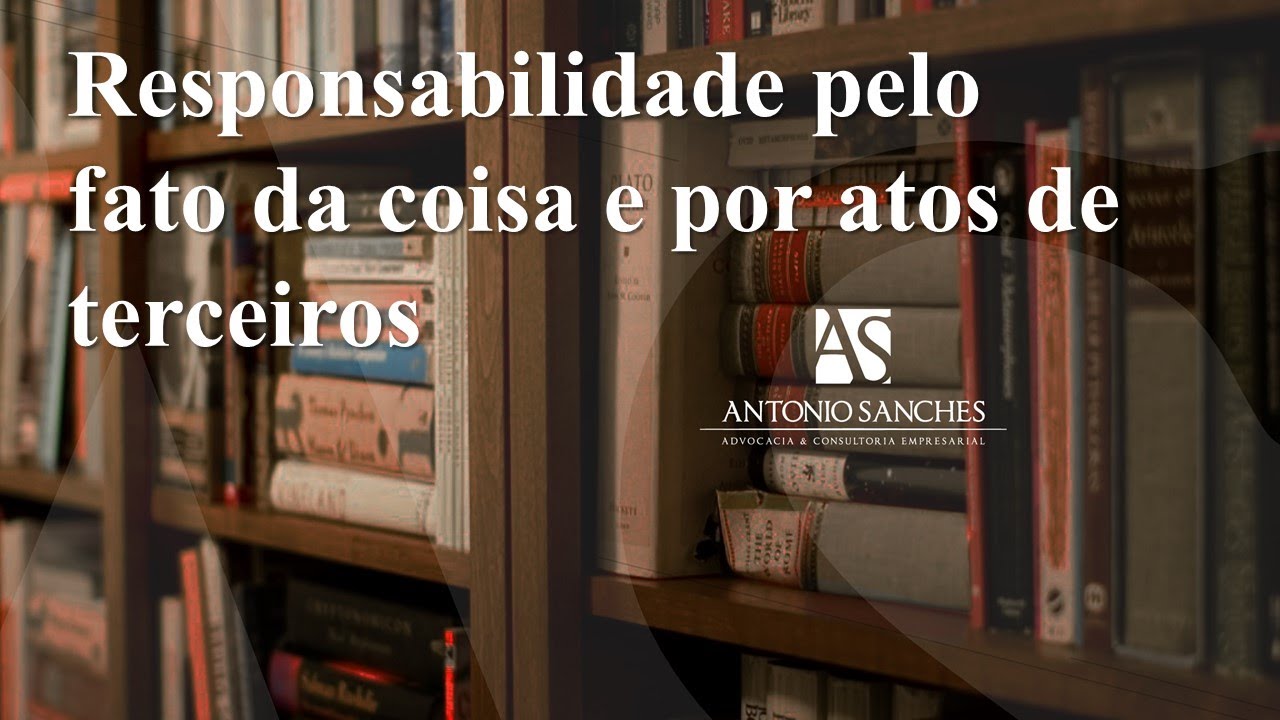 Responsabilidade pelo fato da coisa e por ato de terceiro