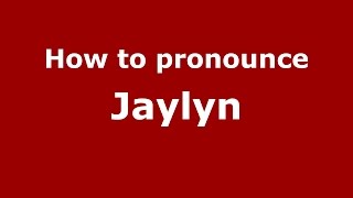 How to pronounce Jaylyn