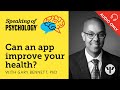 Can an app improve your health? With Gary Bennett, PhD | Speaking of Psychology