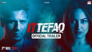 Ittefaq  Trailer  Sidharth Malhotra Sonakshi Sinha