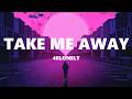48Lonely Take Me Away Lyrics