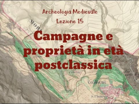 , title : 'Lezione15 ARCHEOLOGIA MEDIEVALE (CHAVARRIA) Campagne e proprietà in età postclassica'