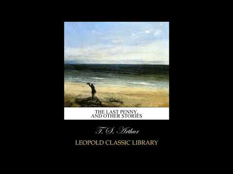 The last penny, and other stories by T. S. Arthur — free full audiobook
