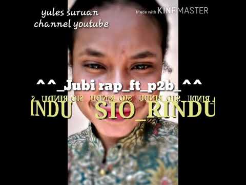 Jubi rap ft p2b sio rindu