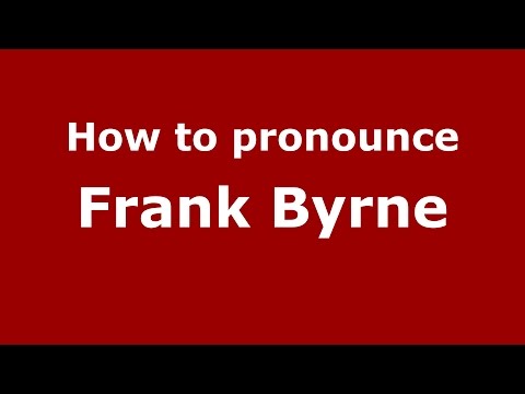 How to pronounce Frank Byrne (American English/US)  - PronounceNames.com