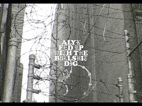 ALYK - FED UP WITH THE BULLSHIT