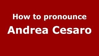 How to pronounce Andrea Cesaro