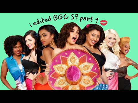 i edited all of BGC9 (part 1)💋