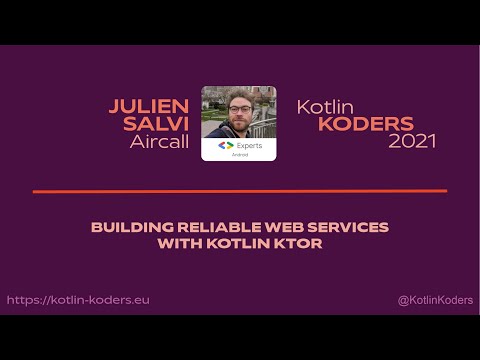 Kotlin KODERS 2021 - Building reliable web services with Kotlin Ktor by Julien Salvi