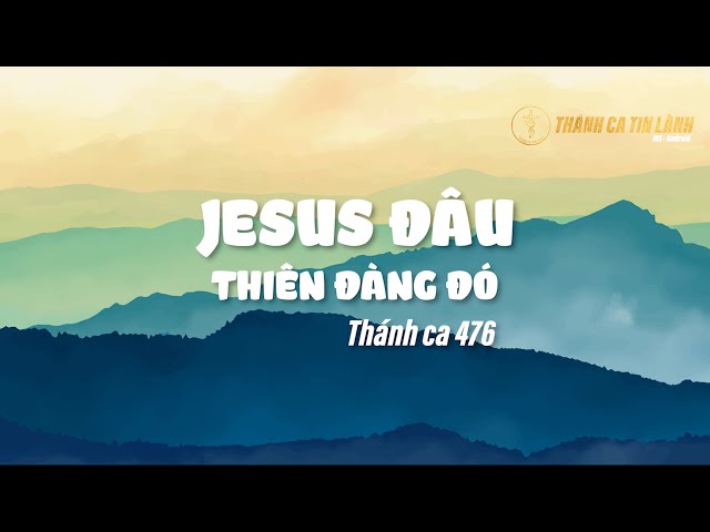 THÁNH CA 476 | GIÊ XU ĐÂU THIÊN ĐÀNG ĐÓ | KARAOKE THÁNH CA TIN LÀNH