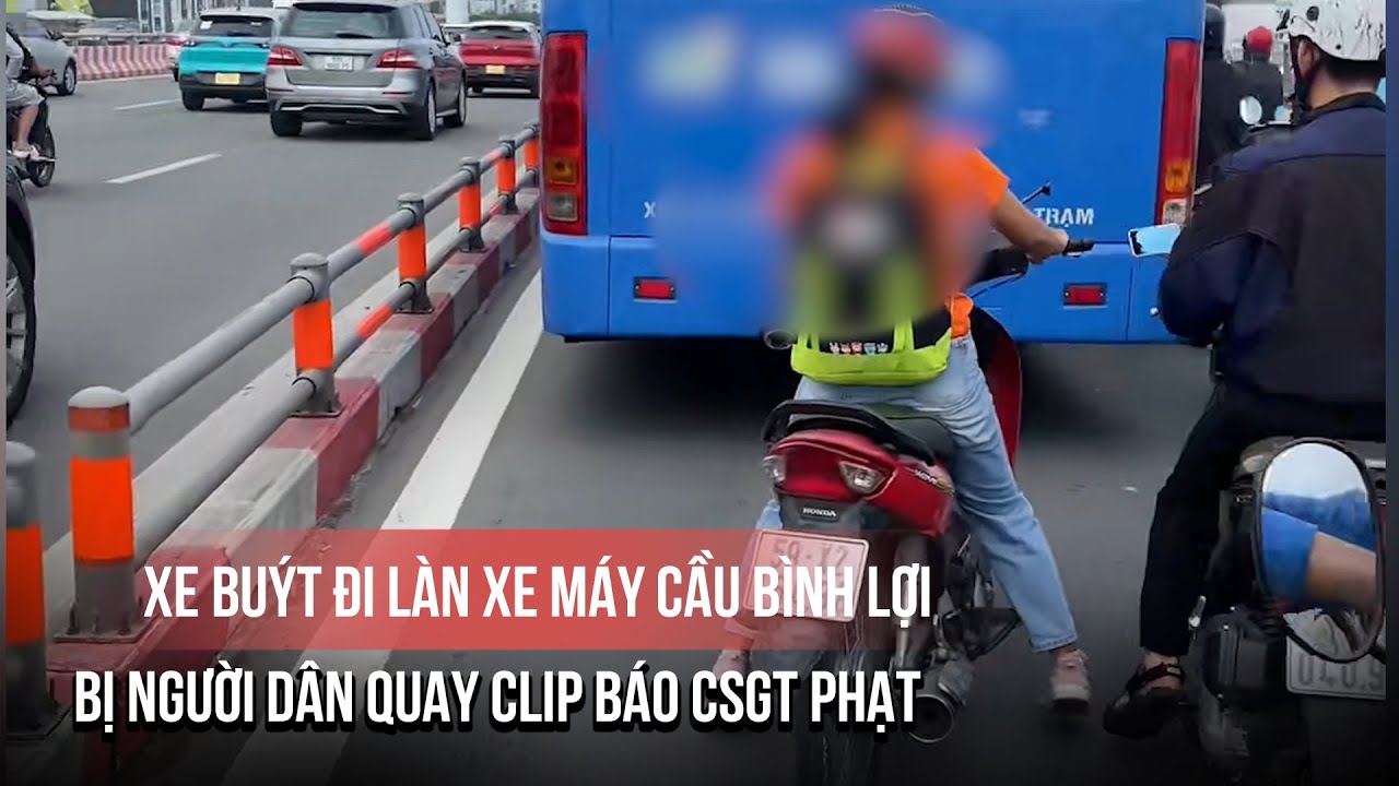 Xe buýt đi làn xe máy cầu Bình Lợi bị người dân quay clip báo CSGT phạt