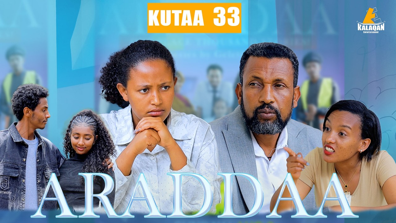 ARADDAA KUTAA 33FFAA II NEW AFAN OROMO SERIES DRAMEDY EP 33 @kalaqan1