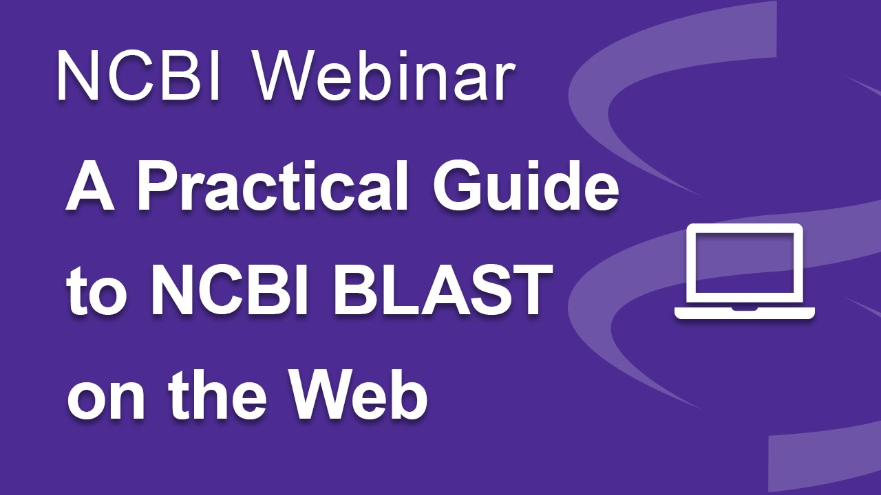 Webinar: A Practical Guide to NCBI BLAST on the Web