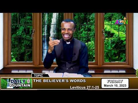 DAILY FOUNTAIN DEVOTIONAL OF MARCH 10, 2023 - THE REV'D IZUCHUKWU IKEDIEGO