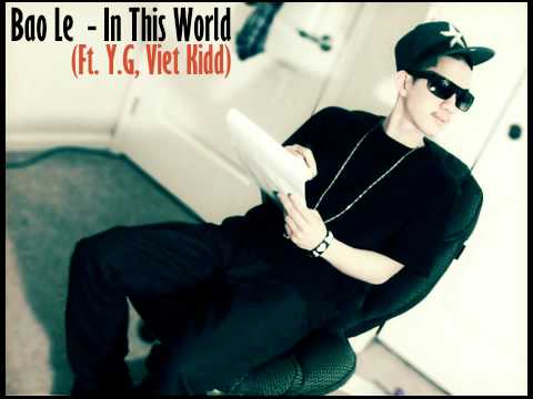 Bao Le - In This World (Ft. Y.G & Viet Kidd)