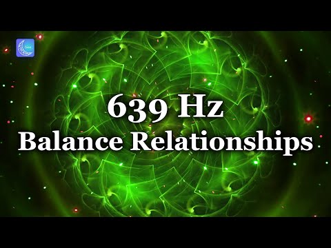 639 Hz One Of the Solfeggio Frequencies || Balance Relationships, Attract Love, Binaural Beats