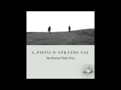 G pipini & Stratos Sal - I'm Gonna Take You (Original Mix) 48 Records
