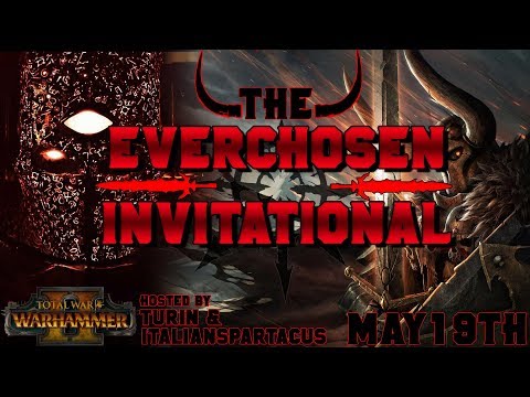 Announcing: The Everchosen Invitational - Total War: Warhammer II Competitive Tournament (May 19th)