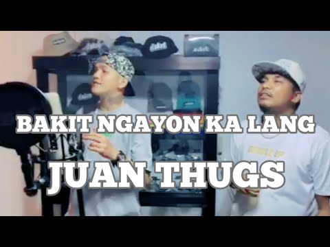 BAKIT NGAYON KA LANG X JUAN THUGS X DSKRT STORE 2020