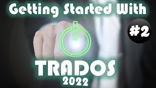 Getting started with Trados 2022 Part 2