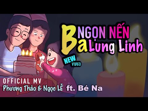 Ba Ngon Nen Lung Linh ( New Official Animation MV) - Phuong Thao & Ngoc Le ft. Be Na