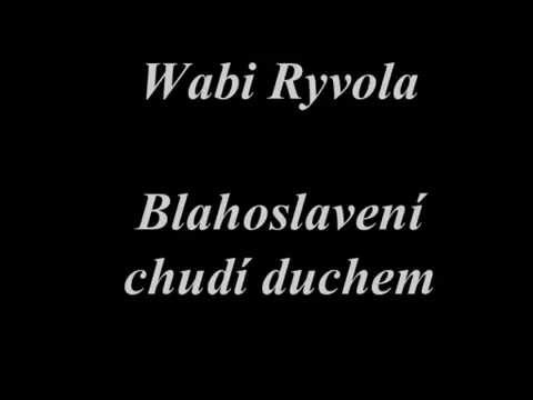 Wabi Ryvola - Blahoslavení chudí duchem