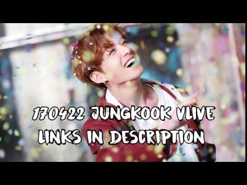 [ENG SUB] [INDO SUB] 170422 Jungkook Vlive (Links in description)