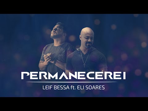 Leif Bessa ft. Eli Soares - Permanecerei (clipe oficial)