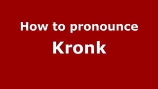 How to pronounce Kronk