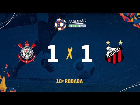 Corinthians 1 x 1 Ituano- 10ª rodada do Paulistão Sicredi 2020