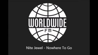 Nite Jewel - Nowhere To Go