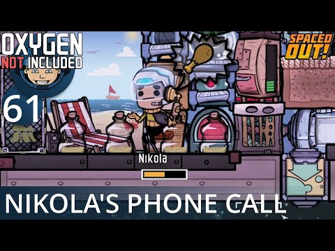 NIKOLA'S PHONE CALL - Ep. #61 - Oxygen Not Included (Ultimate Base 4.0)