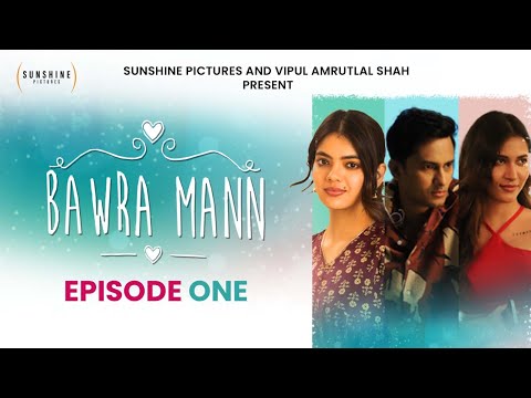 Bawra Mann - Episode 1 | Web Series | Sunshine Pictures | Vipul Amrutlal Shah