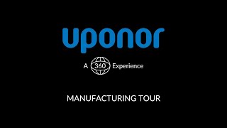 Uponor 360 Experience: Manufacturing Tour