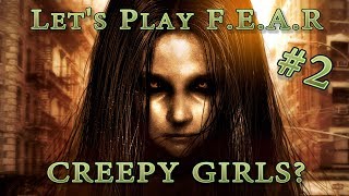 CREEPY GIRLS? Let's Play FEAR - Scarier, Shootier and Uncut - Part 2 Gameplay