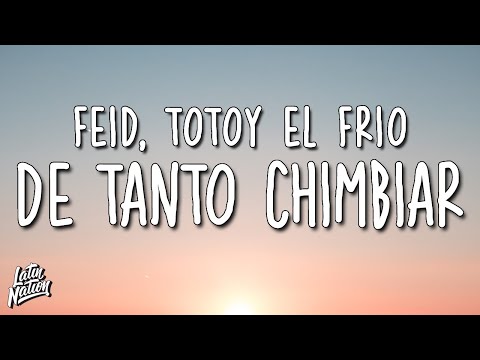 Feid, Totoy El Frio - De Tanto Chimbiar (Lyrics/Letra)