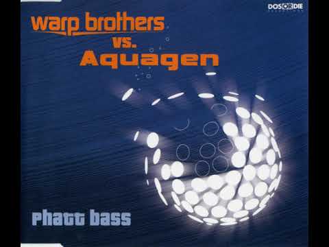 Warp Brothers vs. Aquagen - Phatt Bass (Aquagen Short Mix)[2000]