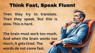 Think Fast, Speak Fluent || Improve Your English || Listen And Practice || Graded reader || Learn
