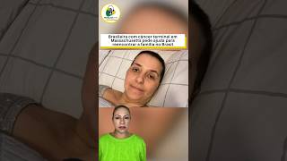 Brasileira com câncer terminal em Massachusetts pede ajuda para reencontrar a família no Brasil