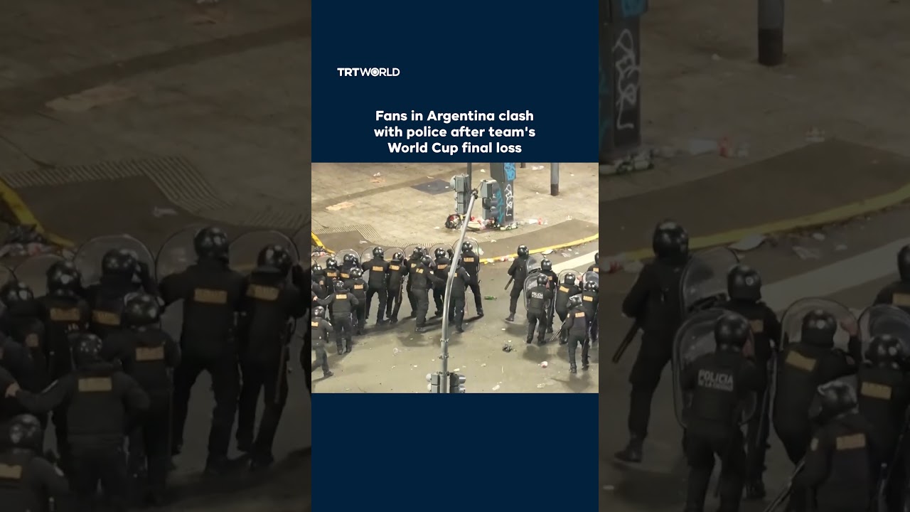 Argentina fans clash with police after World Cup final loss to Spain