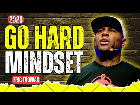 2020 GO HARD MINDSET | Eric Thomas Motivation to Grind Relentlessly