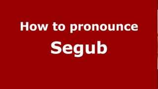 How to pronounce Segub