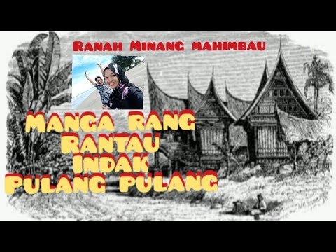 Manga rang rantau. Lagu Minang lamak di danga. Pian Indang