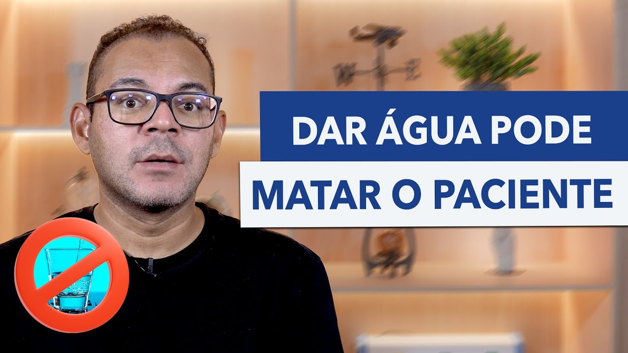 NÃO DÊ AGUA PARA O PACIENTE NA EMERGÊNCIA | ISSO PODE SALVAR A VIDA DELE