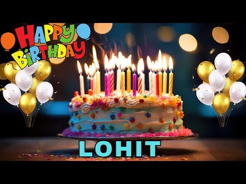 Happy Birthday Lohit, Birthday Wishes, Birthday Song, Today, hbd