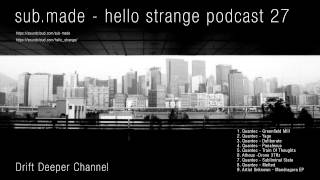 sub.made - Hello Strange Podcast 27 (Quantec Tribute Mix)