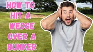 Learn to break 100 | How to Hit a 40 Yard Wedge over a BUNKER