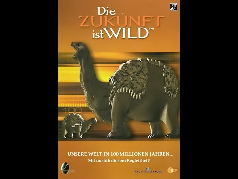 Die Zukunft ist Wild - Die Welt in 100 Millionen Jahren