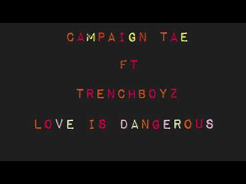 Campaign Tae Ft Treanchboyz -love Dangerous