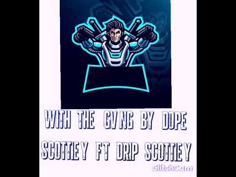 WTH THE GVNG BY DOPE SCOTTIEY  FT DRIP SCOTTIEY